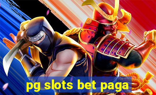 pg slots bet paga